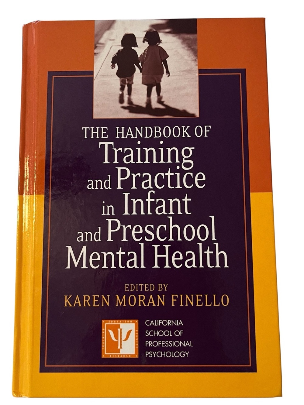 The handbook of Training and Practice Infant And Preschool Mental Health Hard